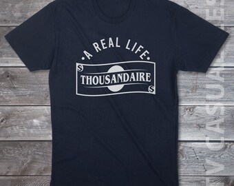 A Real Life Thousandaire Mens T-shirt or Tank Top -Funny, Pop Culture Shirt