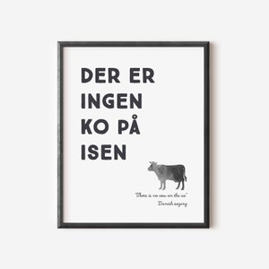 PRINTED Danish Proverb Print - Der Er Ingen Ko På Isen - Swedish and Danish Saying - Minimalist Print - Nordic Art - Danish Gift