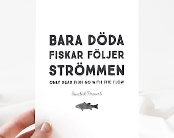 Pack of 10 cards - Only Dead Fish Go With the Flow - Swedish Proverb - Swedish Gift - Swedish Card - Bada Doda Fiskar Foljer Strommen