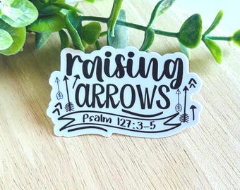 Raising Arrows Christian Waterproof Sticker, Psalm 127:3-5