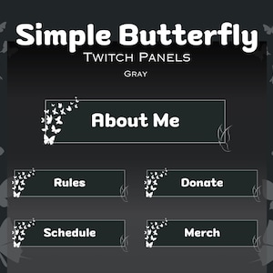 Könnte beinhalten: Graue Twitch-Panels mit einem einfachen Schmetterlingsdesign. Die Panels enthalten den Text "Über mich", "Regeln", "Spenden", "Zeitplan" und "Merchandise".
