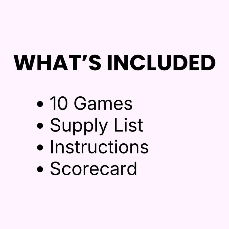 May include: A white graphic with black text that reads WHAT'S INCLUDED followed by a bulleted list containing 10 Games, Supply List, Instructions, and Scorecard. The text is presented in a clean, sans-serif font against a plain light background.