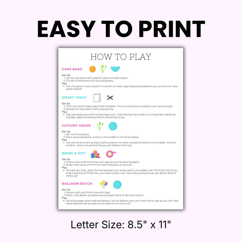 May include: A printable game instruction sheet titled EASY TO PRINT with the text HOW TO PLAY. It lists five party games: Cake Bake, Sweet Treat, Cutlery Craze, Bring a Gift, and Balloon Batch, with icons and rules. Letter Size: 8.5" x 11".