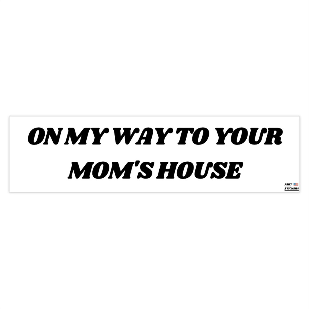 On My Way to Your Mom's House Sticker Etsy