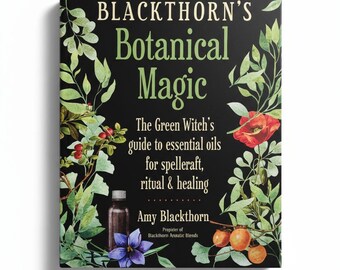 Libro de magia botánica de Blackthorn / Guía de aceites esenciales de la Bruja Verde, hechizos, rituales de sanación pagana