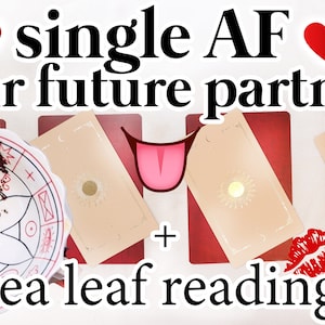 May include: Image featuring a tea leaf reading setup with a decorative bowl, tarot cards, and text that reads "single AF your future partner + tea leaf reading". Red hearts and a kiss graphic are also included.