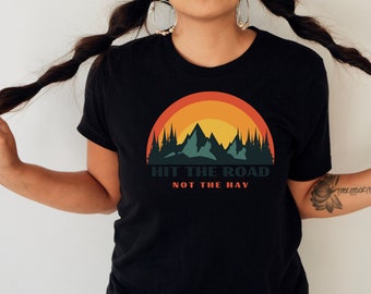 Hit The Road Not The Hay Hiking Camping Vacation Getaway Tshirt