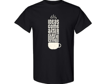 Unleash Your Inner Genius with Our 'Ideas Come After Coffee' T-Shirt!