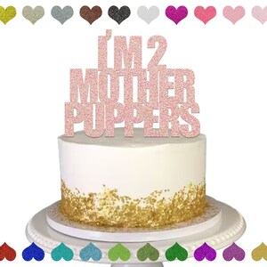 Custom  I&#39;m 2 Mother Puppers Cake Topper, Any Age Cake Topper, Personalized Age Cake Topper, Custom Name Birthday Decorations