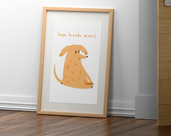 Hope Breeds Misery - Cynical Dog Digital Print | Funny Dog Wall Art | Motivational Poster | Trendy Wall Art | Home Decor | Dark Humour Art
