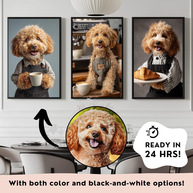 May include: Three framed prints featuring a poodle in a cafe setting. The dog is depicted as a barista, holding a coffee cup, wearing an apron, and serving a croissant. A circular portrait of the dog is also included, along with the text "READY IN 24 HRS!" and "With both color and black-and-white options!"