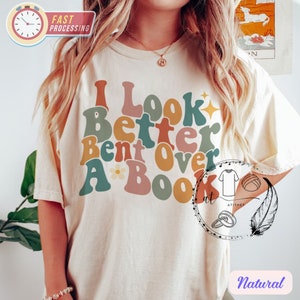 Book Shirt, I Look Better Bent Over A Book, Book Gift, Book Lover Gift, Bookish Gift, Bookworm Gifts, Book Nerd Gift, Book Club Gift