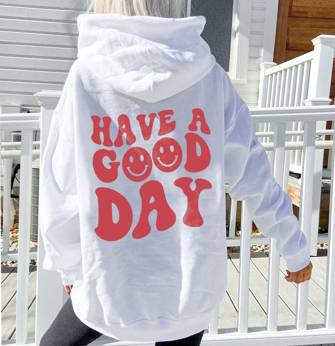 Have a great day hoodie Clearance