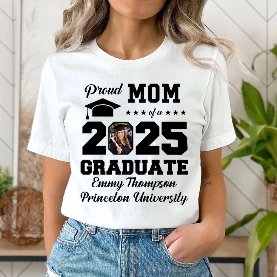 Proud Mom Of A Graduate - Personalized Photo Shirt, 2025 Graduation Shirt, 2025 Grad Gift, Grad Shirt For Family Mom Dad, Senior 2025