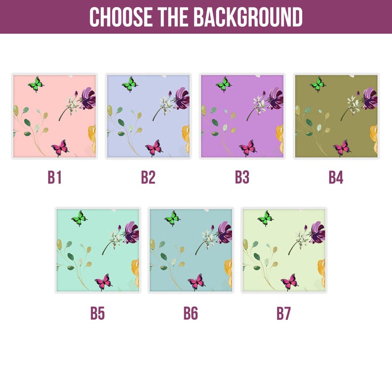 May include: The image presents seven background options with floral and butterfly patterns. Each square showcases a different colour scheme, including pink, blue, purple, and green, with butterflies and flowers. The text "CHOOSE THE BACKGROUND" is at the top.