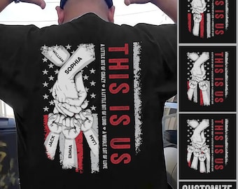May include: A black t-shirt featuring a graphic of stacked hands against a stylized American flag background. The text reads THIS IS US, A LITTLE BIT OF CRAZY, A LITTLE BIT OF LOUD, A WHOLE LOT OF LOVE. Names William, Sophia, Jack, Emma, and Liam are included.