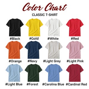May include: A color chart of classic t-shirts in various colors, including black, gold, white, red, orange, navy, light grey, light pink, light blue, forest, carolina blue, and cardinal red. Each shirt is labeled with its corresponding color name.