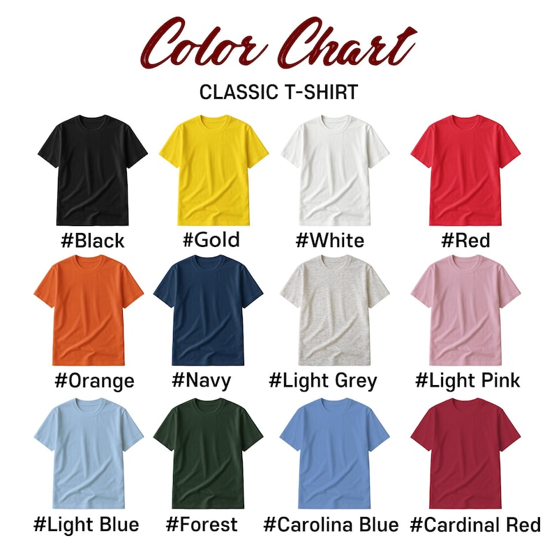 May include: A color chart of classic t-shirts in various colors, including black, gold, white, red, orange, navy, light grey, light pink, light blue, forest, carolina blue, and cardinal red. Each shirt is labeled with its corresponding color name.