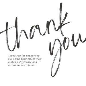 May include: A handwritten thank you note with the text "Thank you for supporting our small business. It truly makes a difference and means so much to us."
