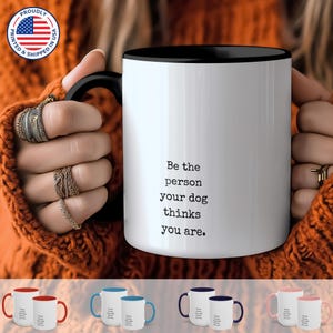 Be the Person Your Dog Thinks You Are Mug - Inspirational Funny Coffee Cup, Gift for Dog Lovers, Pet Parent Motivation, witty (11, 15oz)