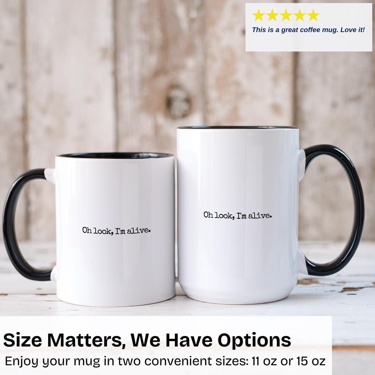 Oh Look, I'm Alive Mug  Sarcastic Coffee Cup, Funny Low Energy Humor,  Morning Mood Drinkware, Introvert Gift, Gift for Her, Ceramic Mug - Etsy
