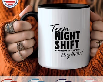 Team Night Shift Mug - Funny Gift for Night Workers, Office Humor Coffee Cup, Perfect for Nurses, Factory Teams & Night Owls (11, 15oz)