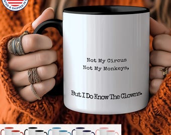 Not My Circus, Not My Monkeys, But I Do Know the Clowns Mug – Funny Work Coffee Cup, Sarcastic Office Humor, Drama-Free Life Gift