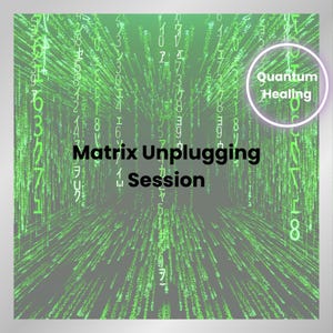 Peut inclure: Un arrière-plan de matrice numérique vert avec le texte "Matrix Unplugging Session" et un cercle blanc avec le texte "Quantum Healing" dans le coin supérieur droit.