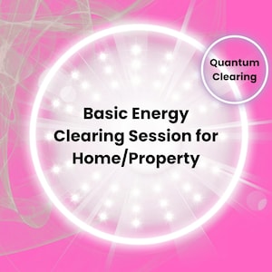 May include: A white circle with a pink background and the text "Basic Energy Clearing Session for Home/Property" in black. A smaller white circle with the text "Quantum Clearing" in black is in the upper right corner.