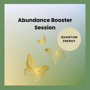 Peut inclure: Un fond dégradé vert et jaune avec le texte "Abundance Booster Session" en noir. Un cercle blanc avec le texte "QUANTUM ENERGY" en noir se trouve dans le coin supérieur droit. Trois papillons dorés volent sur le fond.