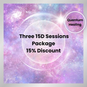 May include: A purple and blue galaxy background with a white circle in the center. The text "Three 15D Sessions Package 15% Discount" is written in black text inside the circle. A white circle with the text "Quantum Healing" is in the upper right corner of the image.