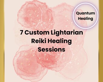 One Week Custom Lightarian Reiki Sessions | 7x60 Minutes | Quantum Healing for Any Situation | Positive Energy