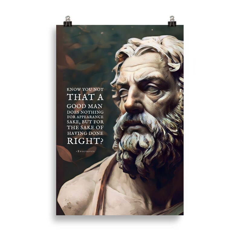 Epictetus Posters | for the Sake of Having Done Right | Epictetus ...