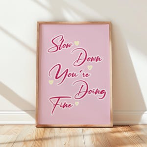 Slow Down You&#39;re Doing Fine Print Motivational  Daily Reminder Uplifting Encouraging Bedroom Wall Art Trendy Girly Poster Quotes, DIGITAL