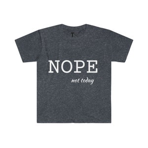 Nö, nicht heute - Unisex Softstyle T-Shirt