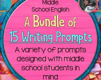 Middle School Writing Prompt Bundle of 15 Writing Prompts in PDF Form: Creative Writing, Expository Writing, & Persuasive Writing