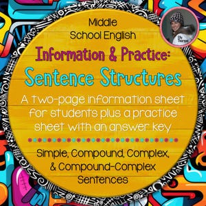 May include: A yellow circle with a wood grain texture and black border. The text "Middle School English Information & Practice: Sentence Structures" is written in a colorful font. The text "A two-page information sheet for students plus a practice sheet with an answer key" is written in black. The text "Simple, Compound, Complex, & Compound-Complex Sentences" is written in black. A small square image of a woman with blonde hair wearing a blue and white hat is in the upper right corner.