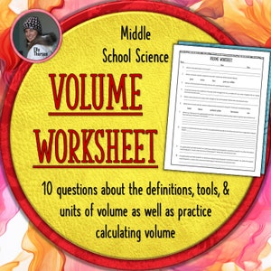May include: A worksheet for middle school science students about volume. The worksheet has 10 questions about the definitions, tools, and units of volume, as well as practice calculating volume.