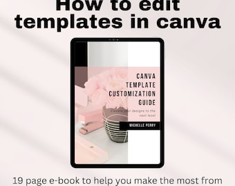 May include: A digital tablet displaying a pink and white e-book cover with the title "Canva Template Customization Guide". The cover features a pink flower arrangement and the text "Elevate your designs to the next level". The author's name, "Michelle Perry", is listed below the title. The text "19 page e-book to help you make the most from Canva templates" is displayed below the tablet.