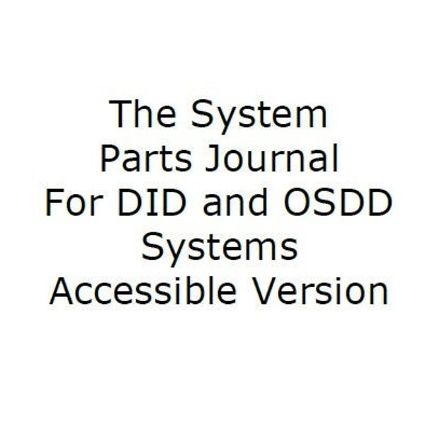 The Accessible System Parts Journal for DID and OSDD Systems: Designed for the Blind & Visually Impaired