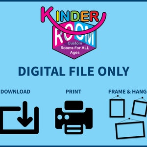 May include: Digital file only graphic with a colorful logo that says "Kinder Room" and the text "Custom Rooms For ALL Ages". The graphic also shows a download icon, a printer icon, and three frames with hanging hooks.