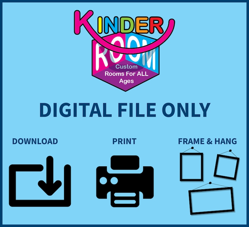 May include: Digital file only graphic with a colorful logo that says "Kinder Room" and the text "Custom Rooms For ALL Ages". The graphic also shows a download icon, a printer icon, and three frames with hanging hooks.