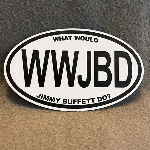 What Would Jimmy Buffett Do? (WWJBD) -  European Style Oval Car Badge