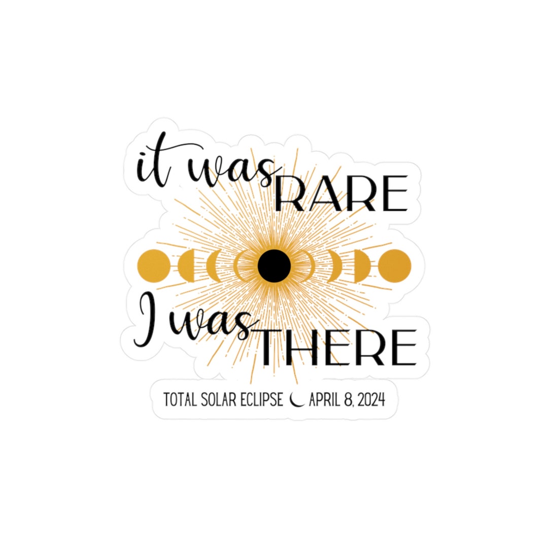 It Was Rare I Was There Solar Eclipse April 8, 2024 Kiss-cut Vinyl ...