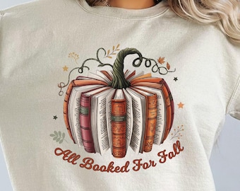 Fall Book Pumpkin Shirt, All Booked for Fall Sweatshirt, Thanksgiving Book Reader Tee