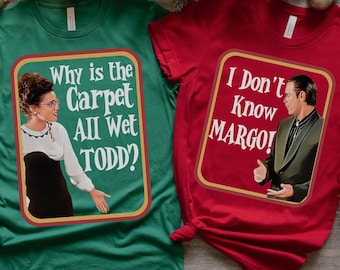 National Lampoon's Christmas Vacation Todd and Margo Shirt | and Why is the  Carpet All Wet Todd? | I Don't Know Margo! |couple Christmas Tee - Etsy