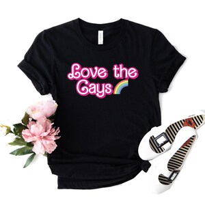 Love The Gays Pride Shirt, LGBT Month T-Shirt, Gay Lesbian Trans Ally Pride, Equal Rights, Social Justice, Human, Anti Racism, LGBTQ Outfit