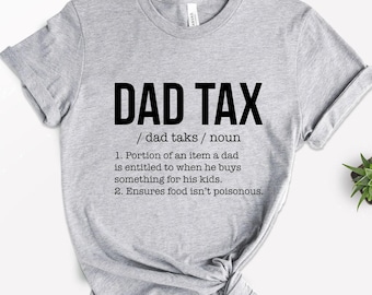 Dad Tax Shirt, Funny Gift For Dad, Fathers Day Gift, Daddy T-Shirt, Sarcastic Shirt, Dad Tex, Family Shirt, Husband Gift, Best Dad Ever