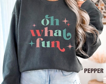 Comfort Colors® Oh What Fun Sweatshirt, Funny Christmas Shirt, Christmas Party Tee, Xmas Holiday Sweatshirt, Family Christmas, Gift For Her