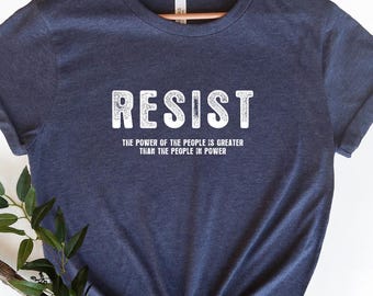 Resist Shirt, Liberal Protest Shirt, Political Democratic Social Justice Tshirt, Feminist T-Shirt, Defend Democracy Gift, Political Protest